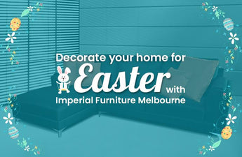 Decorate your home for Easter with Imperial Furniture Melbourne